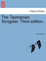 The Tasmanian Songster. Third Edition.