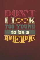 Don't I Look Too Young To Be A Pepe