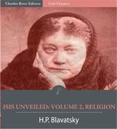 Isis Unveiled: Volume 2, Religion (Illustrated Edition)