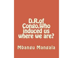 D.R.of Congo, Who induced us where we are?