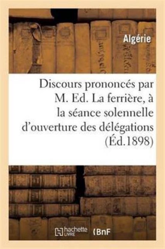 Discours Prononc s Par M. Ed. Laferri re, La S ance Solennelle d'Ouverture Des D l gations
