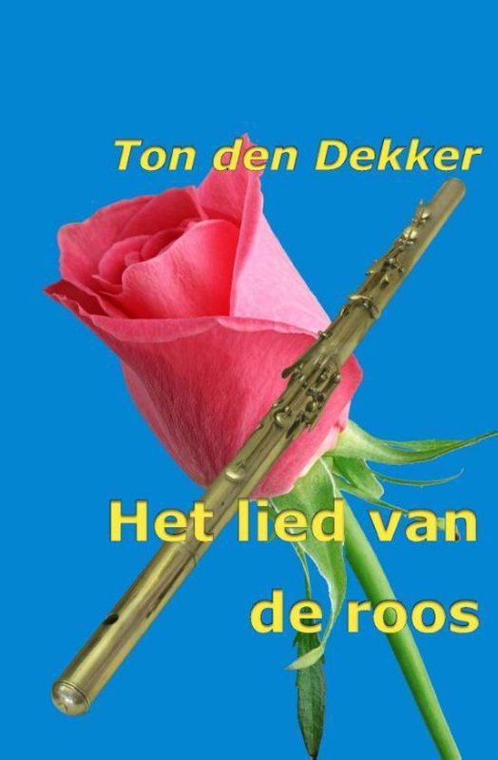Cover van het boek 'Het Lied Van De Roos' van Tom den Dekker