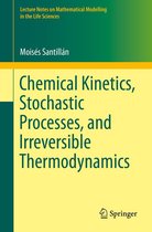 Lecture Notes on Mathematical Modelling in the Life Sciences - Chemical Kinetics, Stochastic Processes, and Irreversible Thermodynamics