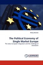 The Political Economy of Single Market Europe