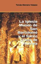 La Iglesia Museo de San Bartolom y el Santo Cristo de Atienza