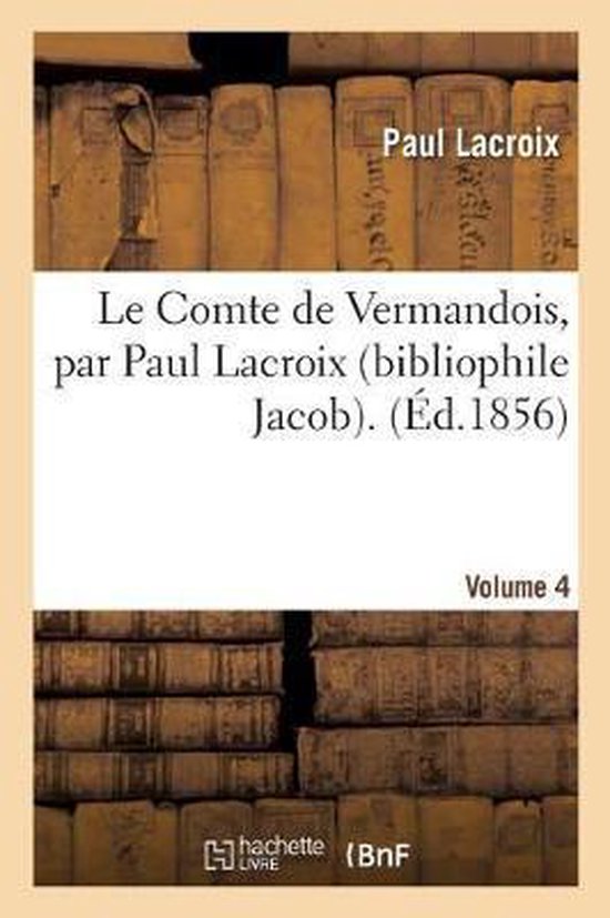 Le Comte de Vermandois. Tome 4