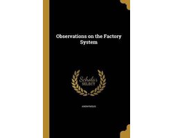 Observations on the Factory System
