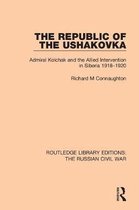 Routledge Library Editions: The Russian Civil War-The Republic of the Ushakovka