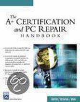 The A+ Certification and PC Repair Handbook