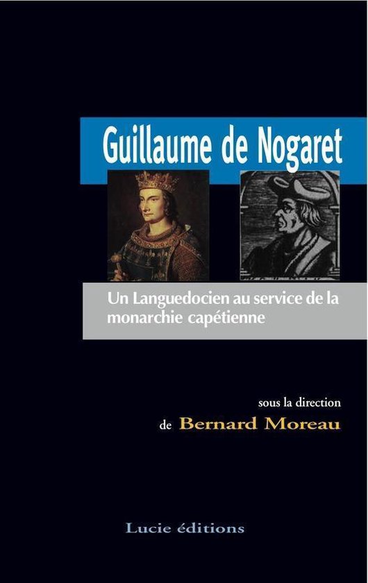 Patrimoine des régions Guillaume de Nogaret. Un Languedocien au
