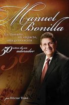Manuel Bonilla Un Llamado, un Impacto, una Generacion