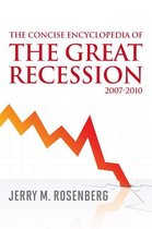 The Concise Encyclopedia of The Great Recession 2007-2010