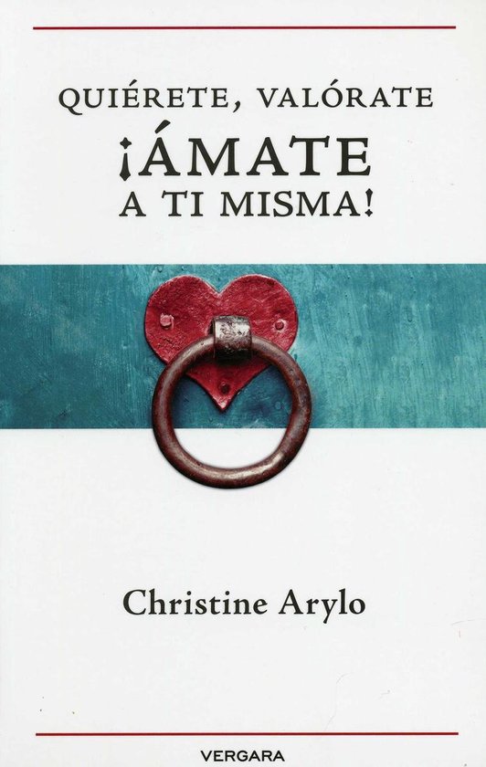 Quiérete, valórate, ¡ámate a ti misma! (ebook), Christine Arylo |  9786074807530 | Boeken 