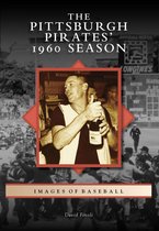 Images of Baseball - The Pittsburgh Pirates' 1960 Season