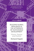 Palgrave Studies in Environmental Policy and Regulation - Building Global Resilience in the Aftermath of Sustainable Development