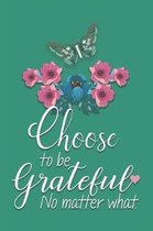 Choose to Be Grateful No Matter What