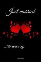 Just Married 50 Years Ago Notebook