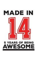 Made In 14 05 Years Of Being Awesome