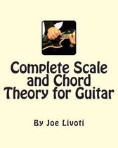 Complete Scale and Chord Theory for Guitar