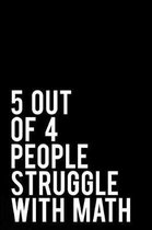 5 Out of 4 People Struggle with Math