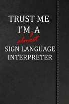 Trust Me I'm almost a Sign Language Interpreter