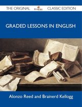 Graded Lessons in English - The Original Classic Edition