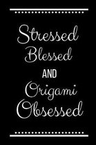 Stressed Blessed Origami Obsessed