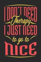 I Don't Need Therapy I Just Need To Go To Nice