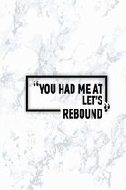 You Had Me at Let's Rebound