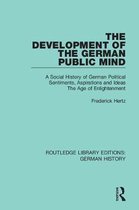 Routledge Library Editions: German History-The Development of the German Public Mind