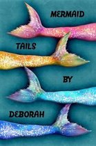 Mermaid Tails by Deborah