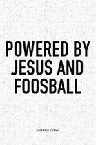 Powered By Jesus And Foosball