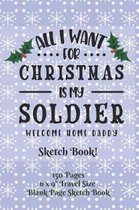 All I Want For Christmas Is My Soldier Welcome Home Daddy Sketch Book