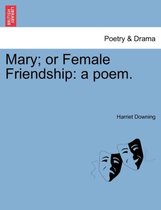 Mary; Or Female Friendship