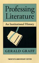 Professing Literature - An Institutional History Twentieth Anniversary Edition