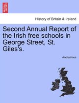 Second Annual Report of the Irish Free Schools in George Street, St. Giles's.