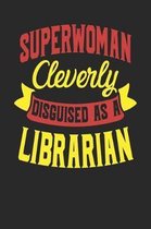 Superwoman Cleverly Disguised As A Librarian