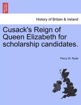 Cusack's Reign of Queen Elizabeth for Scholarship Candidates.