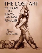 Lost Art Of How To Draw Fantasy Females