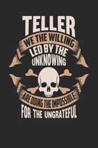 Teller We the Willing Led by the Unknowing Are Doing the Impossible for the Ungrateful
