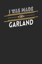 I Was Made In Garland
