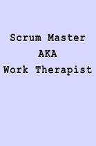 Scrum Master AKA Work Therapist