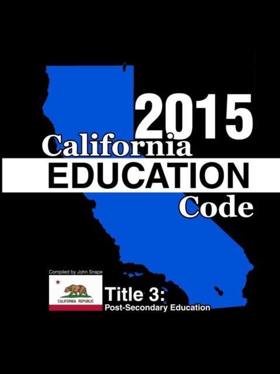 California Education Code 2015 Book 3 of 3 9781312858558 John Snape