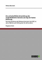 Die Wirtschaftliche Entwicklung Der Niederlandischen Kolonie Am Kap Der Guten Hoffnung