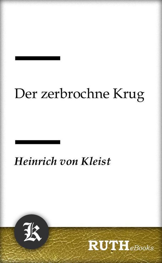 Heinrich Von Kleist Der Zerbrochne Krug Der zerbrochne Krug (ebook), Heinrich Von Kleist | 9783945667453