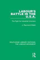 Routledge Library Editions: The Labour Movement - Labour's Battle in the U.S.A