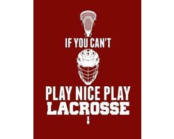If You Can't Play Nice Play Lacrosse