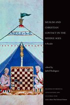 Readings in Medieval Civilizations and Cultures 18 - Muslim and Christian Contact in the Middle Ages