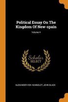 Political Essay on the Kingdom of New-Spain; Volume 4