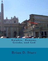 Knights, Romans, Greeks, and God